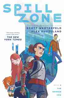 Spill Zone Book 2: The Broken Vow by Scott Westerfeld