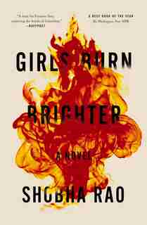 Girls Burn Brighter: A Novel by Shobha Rao