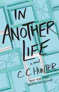 In Another Life: A Novel by C. C. Hunter