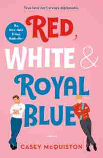 Red, White & Royal Blue: A Novel by Casey Mcquiston