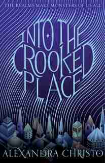 Into The Crooked Place by Alexandra Christo