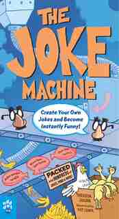 The Joke Machine: Create Your Own Jokes And Become Instantly Funny! by Theresa Julian