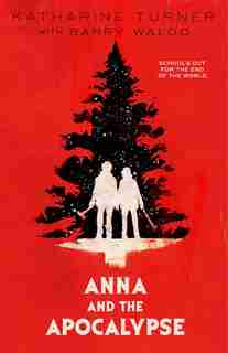Anna and the Apocalypse by Katharine Turner