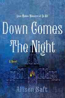 Down Comes The Night: A Novel by Allison Saft