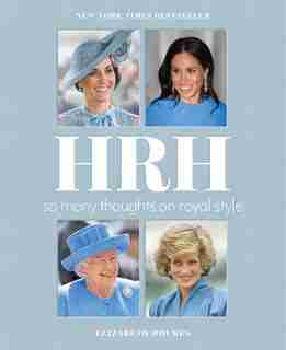 Hrh: So Many Thoughts On Royal Style by Elizabeth Holmes