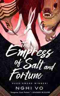 The Empress Of Salt And Fortune by Nghi Vo