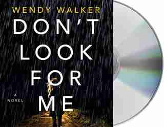 Don't Look For Me: A Novel by Wendy Walker