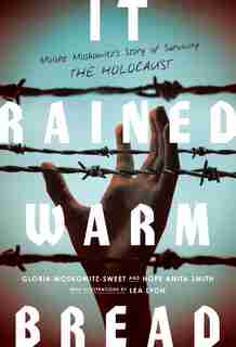 It Rained Warm Bread: Moishe Moskowitz's Story Of Surviving The Holocaust by Gloria Moskowitz-sweet