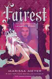 Fairest: The Lunar Chronicles: Levana's Story by Marissa Meyer