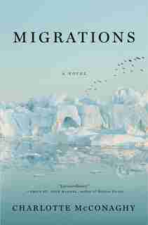 Migrations: A Novel by Charlotte McConaghy