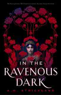 In The Ravenous Dark by A.m. Strickland