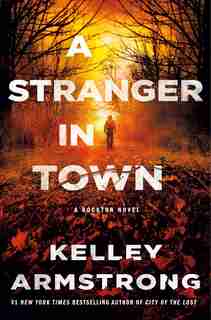 A Stranger In Town: A Rockton Novel by Kelley Armstrong