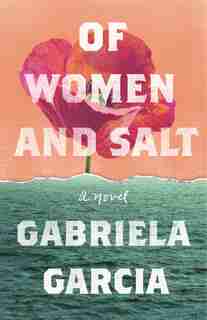 Of Women And Salt: A Novel by Gabriela Garcia