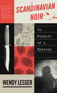 Scandinavian Noir: In Pursuit Of A Mystery de Wendy Lesser