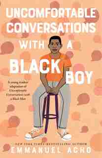Uncomfortable Conversations With A Black Boy by Emmanuel Acho