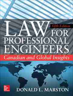 Law for Professional Engineers: Canadian and Global Insights, Fifth Edition by Donald L. Marston