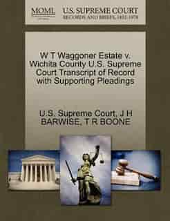 W T Waggoner Estate V. Wichita County U.s. Supreme Court Transcript Of Record With Supporting Pleadings by U.s. Supreme Court