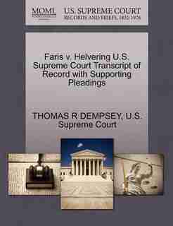 Faris V. Helvering U.s. Supreme Court Transcript Of Record With Supporting Pleadings by Thomas R Dempsey