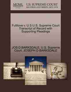Fullilove V. U S U.s. Supreme Court Transcript Of Record With Supporting Pleadings by Jos D Barksdale