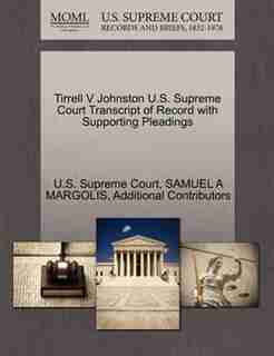 Tirrell V Johnston U.s. Supreme Court Transcript Of Record With Supporting Pleadings by U.s. Supreme Court