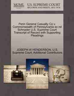 Penn General Casualty Co V. Commonwealth Of Pennsylvania Ex Rel Schnader U.s. Supreme Court Transcript Of Record With Supporting Pleadings by Joseph W Henderson