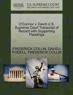 O'connor V. Davitt U.s. Supreme Court Transcript Of Record With Supporting Pleadings by Frederick Collin