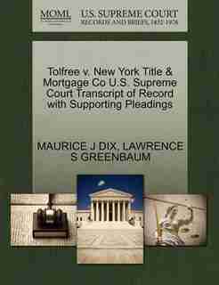 Tolfree V. New York Title & Mortgage Co U.s. Supreme Court Transcript Of Record With Supporting Pleadings by Maurice J Dix