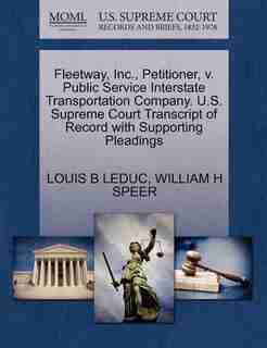 Fleetway, Inc., Petitioner, V. Public Service Interstate Transportation Company. U.s. Supreme Court Transcript Of Record With Supporting Pleadings by Louis B Leduc