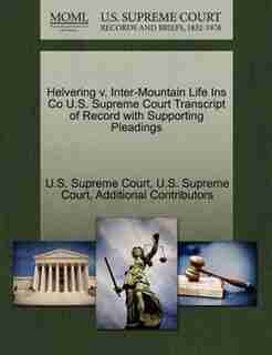 Helvering V. Inter-mountain Life Ins Co U.s. Supreme Court Transcript Of Record With Supporting Pleadings by U.s. Supreme Court