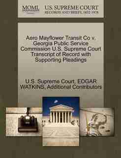 Aero Mayflower Transit Co V. Georgia Public Service Commission U.s. Supreme Court Transcript Of Record With Supporting Pleadings by U.s. Supreme Court