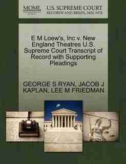E M Loew's, Inc V. New England Theatres U.s. Supreme Court Transcript Of Record With Supporting Pleadings by GEORGE S RYAN