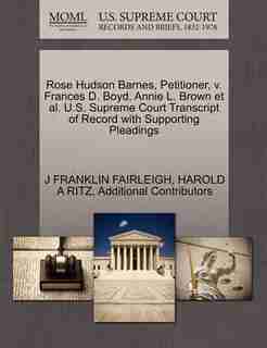 Rose Hudson Barnes, Petitioner, V. Frances D. Boyd, Annie L. Brown Et Al. U.s. Supreme Court Transcript Of Record With Supporting Pleadings by J Franklin Fairleigh