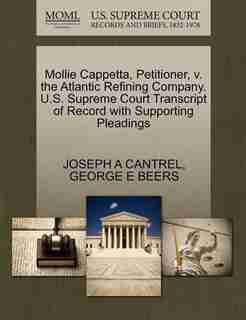Mollie Cappetta, Petitioner, V. The Atlantic Refining Company. U.s. Supreme Court Transcript Of Record With Supporting Pleadings by Joseph A Cantrel