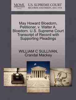 May Howard Bloedorn, Petitioner, V. Walter A. Bloedorn. U.s. Supreme Court Transcript Of Record With Supporting Pleadings by William C Sullivan