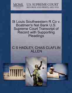 St Louis Southwestern R Co V. Boatmen's Nat Bank U.s. Supreme Court Transcript Of Record With Supporting Pleadings by C S Hadley