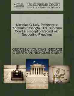 Nicholas G. Lely, Petitioner, V. Abraham Kalinoglu. U.s. Supreme Court Transcript Of Record With Supporting Pleadings by George C Vournas