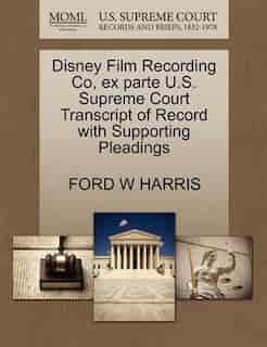 Disney Film Recording Co, Ex Parte U.s. Supreme Court Transcript Of Record With Supporting Pleadings by Ford W Harris