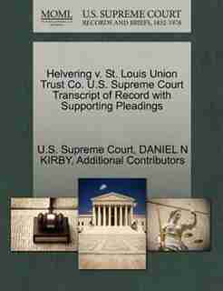 Helvering V. St. Louis Union Trust Co. U.s. Supreme Court Transcript Of Record With Supporting Pleadings by U.s. Supreme Court