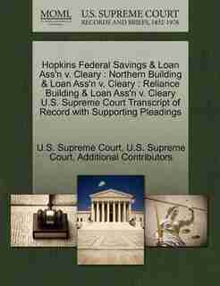 Hopkins Federal Savings & Loan Ass'n V. Cleary: Northern Building & Loan Ass'n V. Cleary : Reliance Building & Loan Ass'n V. Cleary U.s. Supreme Co by U.s. Supreme Court