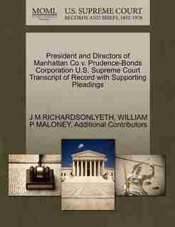President And Directors Of Manhattan Co V. Prudence-bonds Corporation U.s. Supreme Court Transcript Of Record With Supporting Pleadings by J M Richardsonlyeth