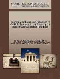 Zachritz V. St Louis-san Francisco R Co U.s. Supreme Court Transcript Of Record With Supporting Pleadings by W W Mccanles
