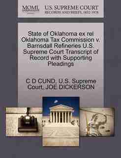 State Of Oklahoma Ex Rel Oklahoma Tax Commission V. Barnsdall Refineries U.s. Supreme Court Transcript Of Record With Supporting Pleadings by C D Cund