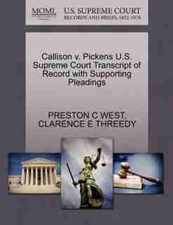 Callison V. Pickens U.s. Supreme Court Transcript Of Record With Supporting Pleadings by Preston C West