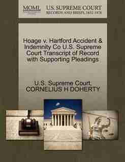 Hoage V. Hartford Accident & Indemnity Co U.s. Supreme Court Transcript Of Record With Supporting Pleadings by U.s. Supreme Court