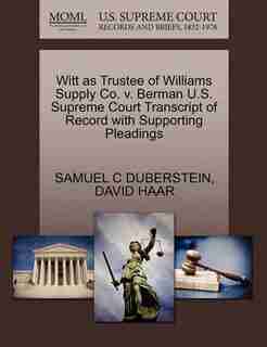 Witt As Trustee Of Williams Supply Co. V. Berman U.s. Supreme Court Transcript Of Record With Supporting Pleadings by Samuel C Duberstein