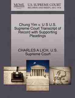 Chung Yim V. U S U.s. Supreme Court Transcript Of Record With Supporting Pleadings by Charles A Lich