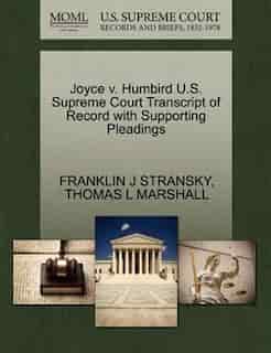 Joyce V. Humbird U.s. Supreme Court Transcript Of Record With Supporting Pleadings by Franklin J Stransky