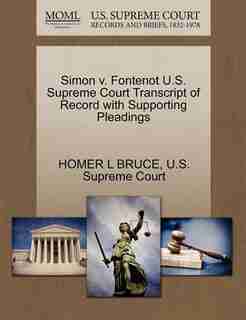 Simon V. Fontenot U.s. Supreme Court Transcript Of Record With Supporting Pleadings by Homer L Bruce