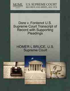Dore V. Fontenot U.s. Supreme Court Transcript Of Record With Supporting Pleadings by Homer L Bruce