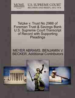 Tetzke V. Trust No 2988 Of Foreman Trust & Savings Bank U.s. Supreme Court Transcript Of Record With Supporting Pleadings by Meyer Abrams